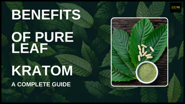 Benefits of Pure Leaf Kratom