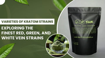 Varieties of Kratom Strains: Exploring the Finest Red, Green, and White Vein Strains